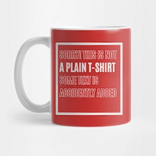 Beyond Basic: 'NOT A PLAIN T-SHIRT, TEXT ADDED' in Bold & Hollow Fonts in White - A Witty Wardrobe Must-Have Mug